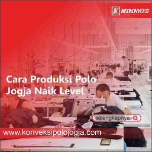 Cara Produksi Polo Jogja Naik Level