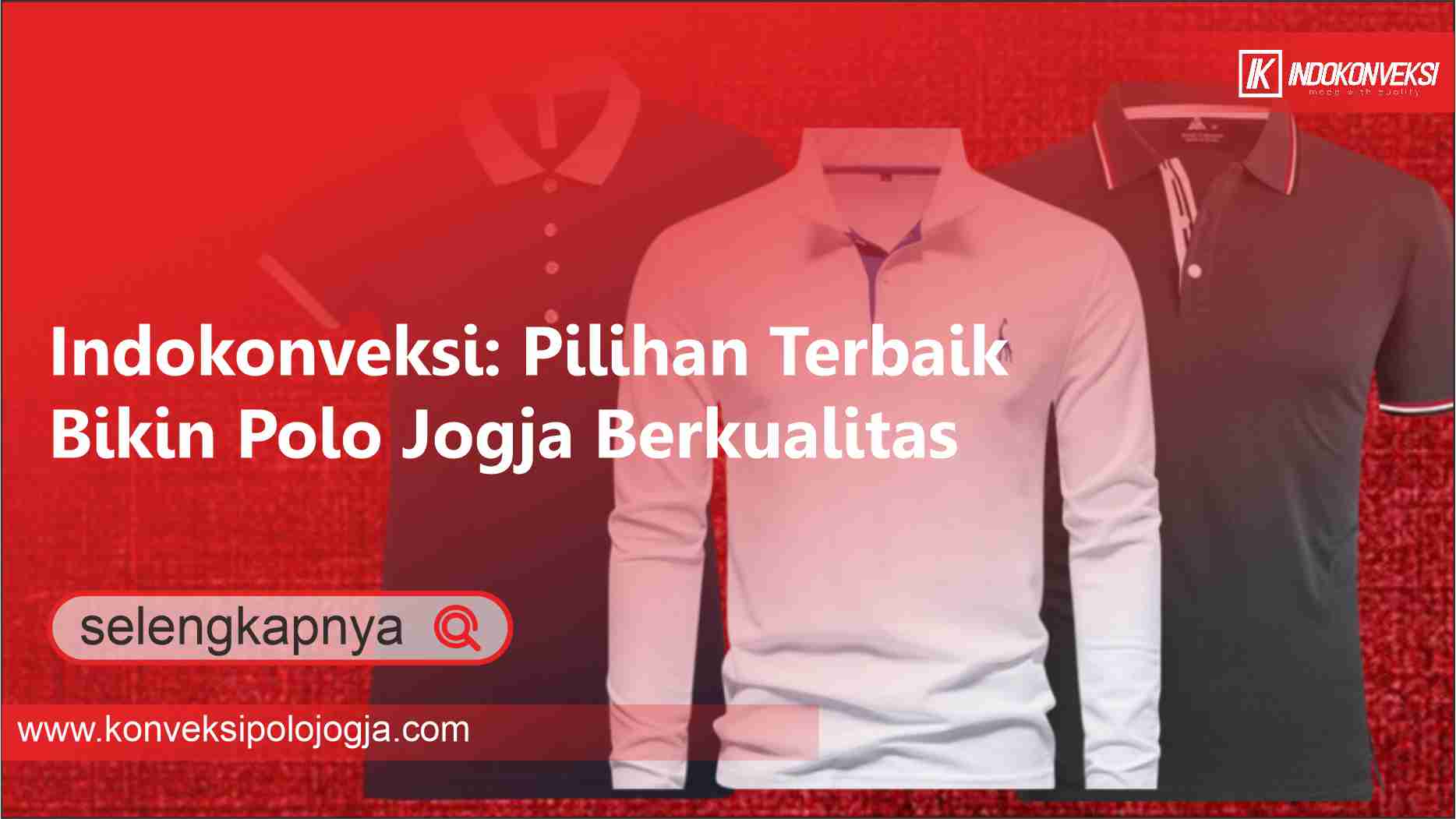 Read more about the article Indokonveksi: Pilihan Terbaik Bikin Polo Jogja Berkualitas