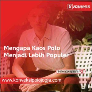 Mengapa Kaos Polo Menjadi Lebih Populer