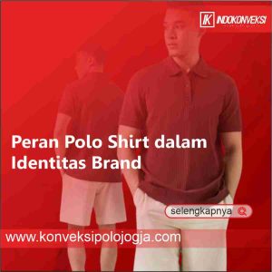 Peran Polo Shirt dalam Identitas Brand