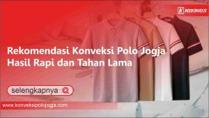 Read more about the article Rekomendasi Konveksi Polo Jogja: Hasil Rapi dan Tahan Lama