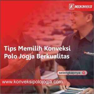 Tips Memilih Konveksi Polo Jogja Berkualitas